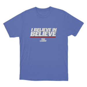 I Believe In Believe Unisex T Shirt Blue